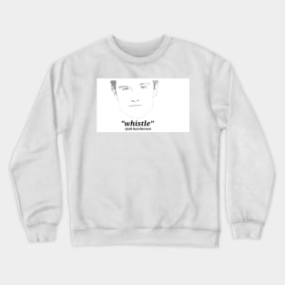 "whistle" - josh hutcherson Crewneck Sweatshirt